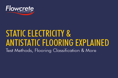 Static Electricity and Antistatic Flooring Explained